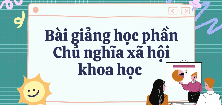 Bài giảng PPT ( Power Point) học phần Chủ nghĩa xã hội khoa học | SLIDE | HNUE