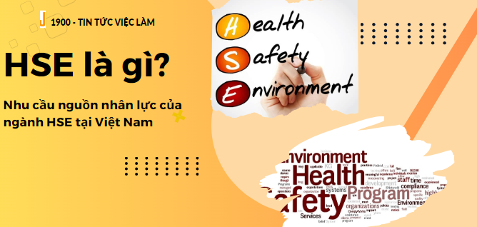 Chứng chỉ HSE là gì ? Nhu cầu nguồn nhân lực của ngành HSE tại Việt Nam