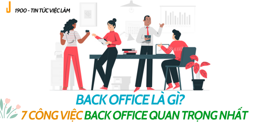 Back Office là gì? 7 công việc Back Office quan trọng nhất