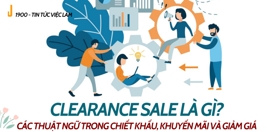 Clearance Sale là gì? Các thuật ngữ trong chiết khấu, khuyến mãi và giảm giá