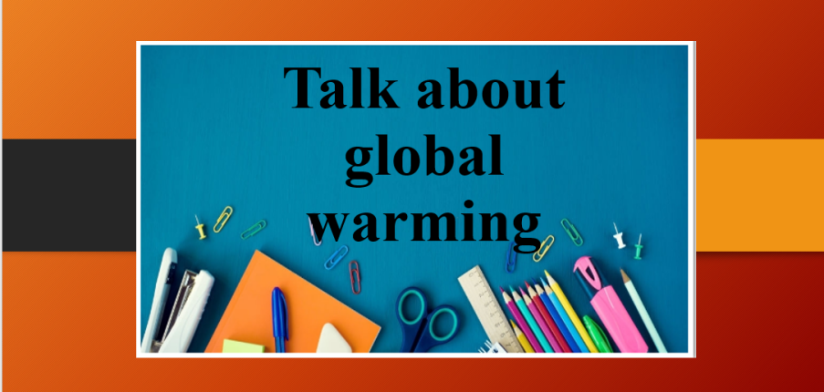 Talk about global warming | Bài mẫu IELTS Speaking Part 1, 2, 3