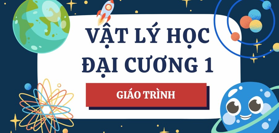 Giáo trình Vật lý đại cương 1 | Đại học Bách khoa Hà Nội