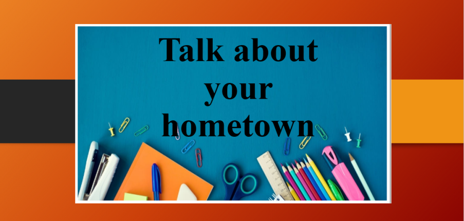 Talk about your hometown | Bài mẫu IELTS Speaking Part 1, 2, 3