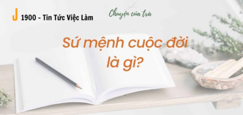 Sứ mệnh cuộc đời là gì? Tại sao lại cần sứ mệnh cuộc đời