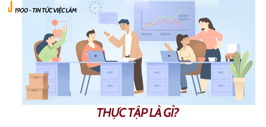 Thực tập là gì? 4 việc phải làm khi đi thực tập