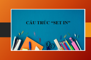 Cấu trúc Set in | Định nghĩa, cách dùng và bài tập vận dụng (2025)