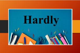 Hardly | Định nghĩa, vị trí, cấu trúc và bài tập vận dụng