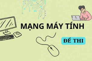 Đề thi kết thúc học phần môn Mạng máy tính | Đại học Bách Khoa Hà Nội (2025)