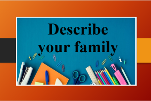 Describe your family | Bài mẫu IELTS Speaking Part 2 + 3 (2025)