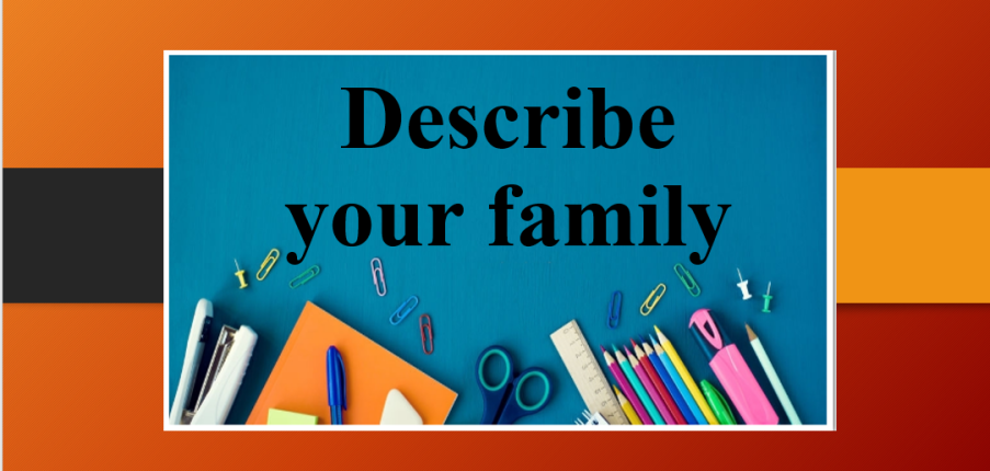 Describe your family | Bài mẫu IELTS Speaking Part 2 + 3