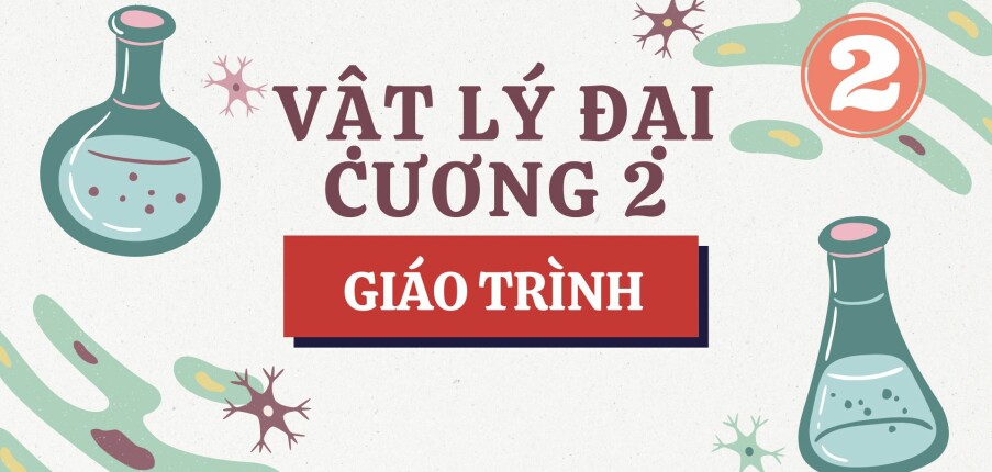 Giáo trình Vật lý đại cương 2 | Đại học Bách khoa Hà Nội