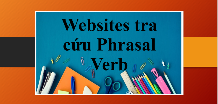 TOP 4 websites tra cứu Phrasal Verb tiếng Anh hữu ích nhất