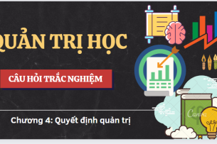 Top 80 Câu hỏi trắc nghiệm về Quyết định quản trị  | Quản trị học | Đại học Kinh tế, Đại học Đà Nẵng (2025)