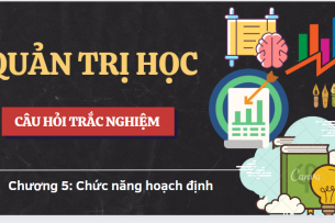 Top 80 Câu hỏi trắc nghiệm về Chức năng hoạch định  | Quản trị học | Đại học Kinh tế, Đại học Đà Nẵng (2025)