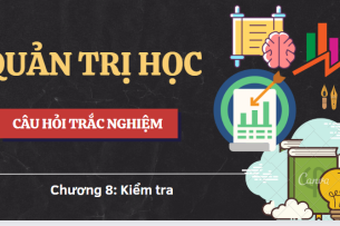 Top 80 Câu hỏi trắc nghiệm về KIỂM TRA | Quản trị học | Đại học Kinh tế, Đại học Đà Nẵng (2025)