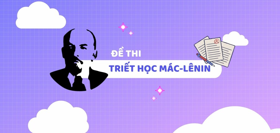 TOP 6 đề thi kết thúc học phần môn Triết học Mác-Lênin | ĐHSP Hà Nội