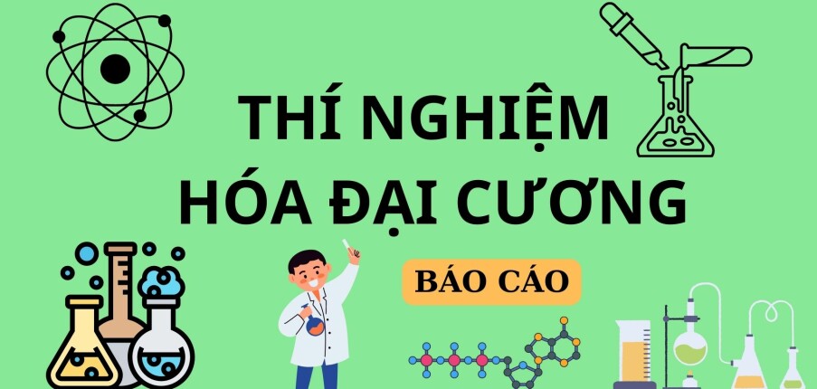 Mẫu báo cáo Thí nghiệm hóa đại cương | PDF (2025)