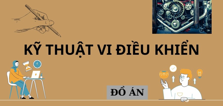 Mẫu đồ án Kỹ thuật vi điều khiển | PDF | Tổng hợp nhiều trường (2025)