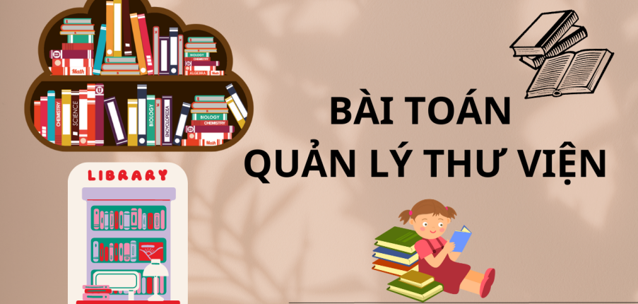Bài toán QUẢN LÝ THƯ VIỆN (2025)