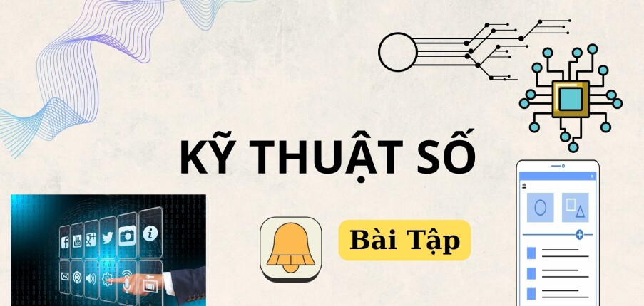 Ngân hàng bài tập môn Kỹ thuật số (có lời giải) | Đại Học Bách Khoa Thành Phố Hồ Chí Minh (2025)