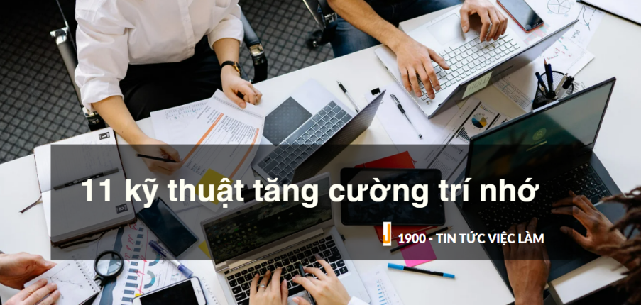 11 kỹ thuật tăng cường trí nhớ của bạn