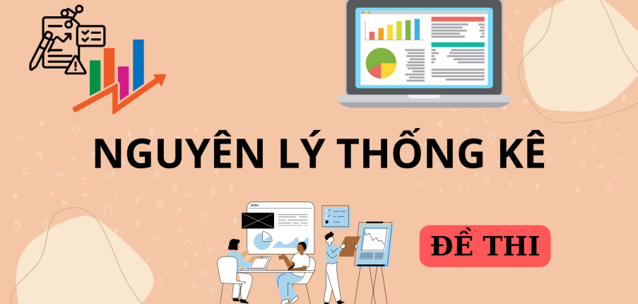 Đề thi kết thúc học phần môn Nguyên lý thống kê