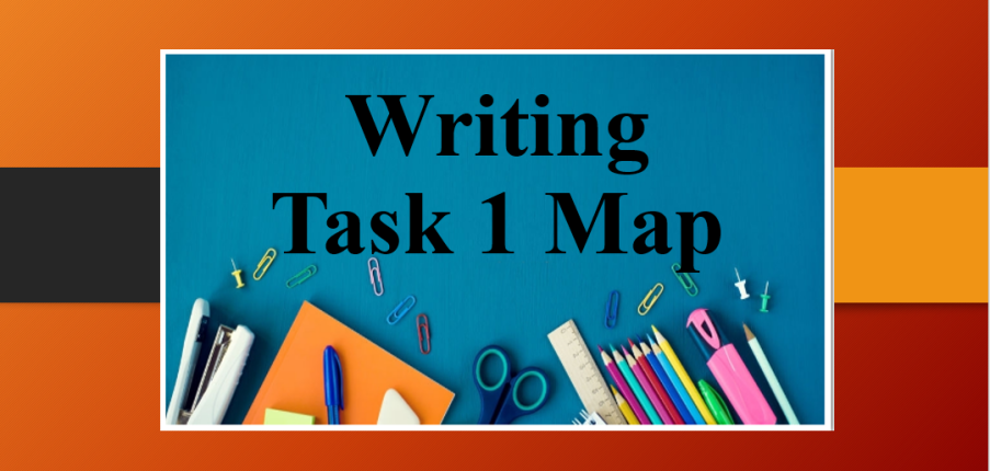 Writing Task 1 Map | Đề bài, bài mẫu, từ vựng bài thi Writing Task 1 dạng Map