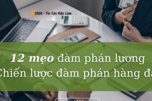 12 mẹo đàm phán lương: Chiến lược đàm phán hàng đầu