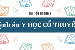 Mẫu bệnh án Y HỌC CỔ TRUYỀN chọn lọc, hay nhất | PDF (2025)