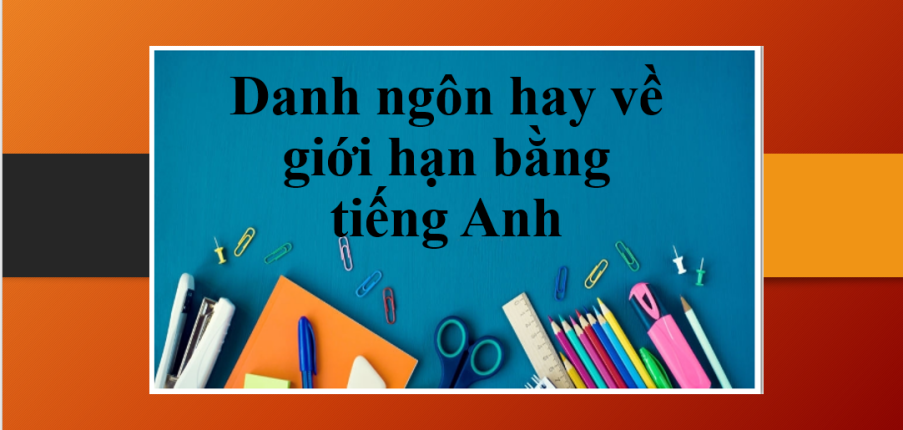 TOP 10 danh ngôn hay về giới hạn bằng tiếng Anh