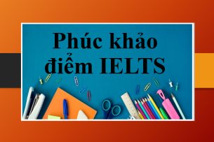 Phúc khảo điểm IELTS | Quy trình, thủ tục phúc khảo điểm IELTS tại BC và IDP (2025)
