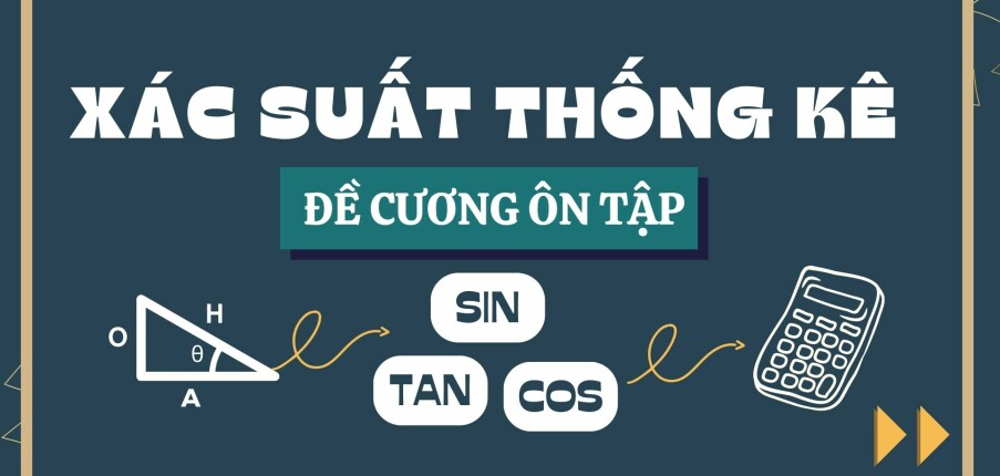 TOP 120 câu hỏi, bài tập học phần Xác suất thống kê (có đáp án)