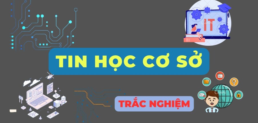 Top 300 Câu hỏi trắc nghiệm Tin học cơ sở (có đáp án) | Đại học Thủ Đô Hà Nội