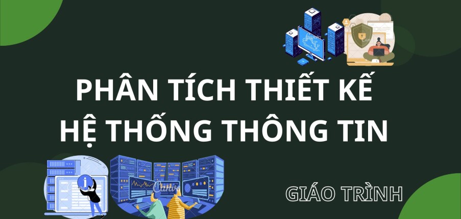 Giáo trình Phân tích Thiết kế hệ thống thông tin | Học viện Bưu chính Viễn Thông