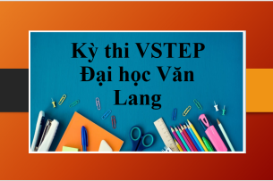 Thông tin về kỳ thi VSTEP Đại học Văn Lang năm 2023 chính xác, đầy đủ nhất