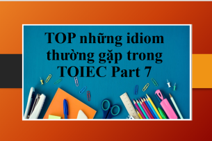 TOP những idiom thường gặp trong TOIEC Part 7 (2025)