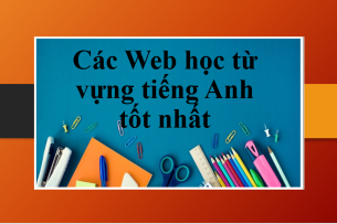 Các Web học từ vựng tiếng Anh tốt nhất | Cách học từ vựng tiếng Anh tại nhà hiệu quả (2025)