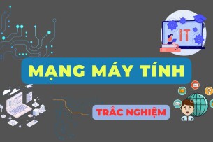 Top 500 Câu hỏi trắc nghiệm Mạng máy tính | Tổng hợp nhiều trường Đại học, Cao đẳng (2025)