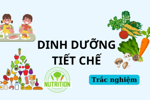 Top 500 Câu hỏi trắc nghiệm Dinh dưỡng tiết chế | Tổng hợp nhiều trường Đại học, Cao đẳng (2025)