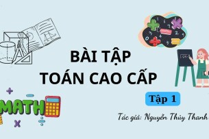 Bài tập Toán cao cấp (có lời giải) | Nguyễn Thủy Thanh | Tập 1 (2025)
