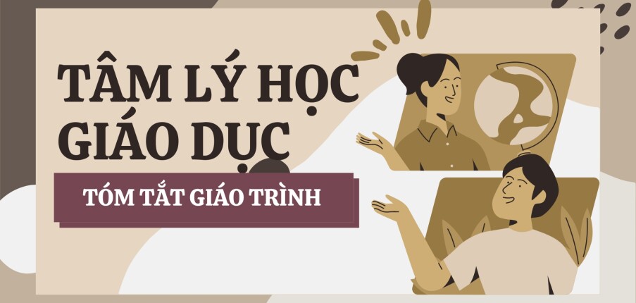 Tóm tắt Giáo trình học phần Tâm lý học Giáo dục | Đại học Sư Phạm Hà Nội