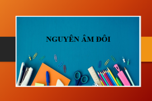 Nguyên âm đôi - Định nghĩa, cách phát âm, các nhóm nguyên âm đôi và bài tập (2025)