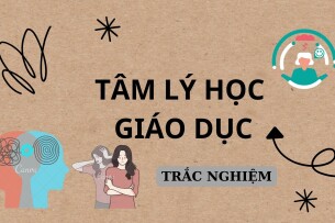 Ngân hàng câu hỏi trắc nghiệm Tâm lý học giáo dục | Đại học Sư Phạm Hà Nội (2025)