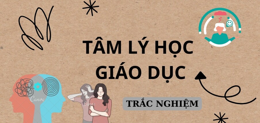 Ngân hàng câu hỏi trắc nghiệm Tâm lý học giáo dục | Đại học Sư Phạm Hà Nội