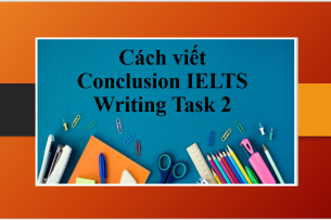 Cách viết Conclusion IELTS Writing Task 2 và những kết bài mẫu hay ăn trọn điểm (2025)