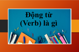 Động từ (Verb) là gì? | Các dạng động từ trong tiếng Anh | Vị trí, phân loại động từ trong tiếng Anh (2025)