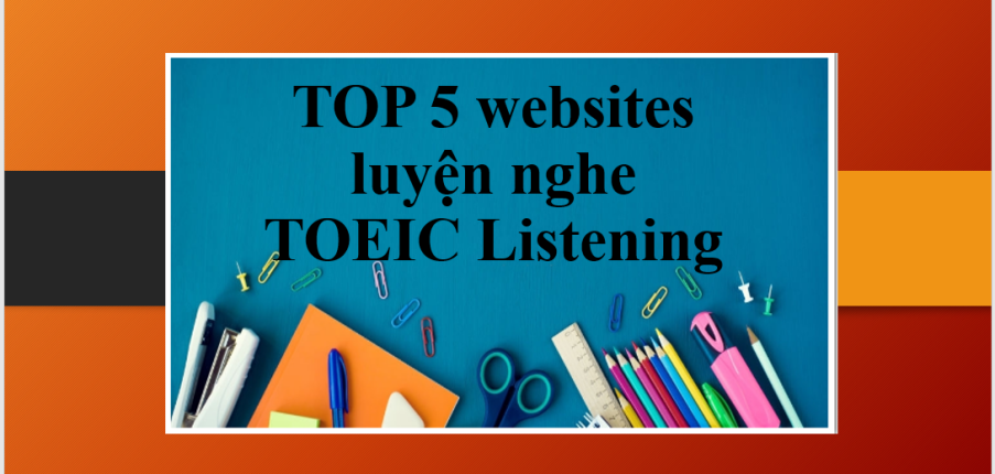TOP 5 websites luyện nghe TOEIC Listening hiệu quả