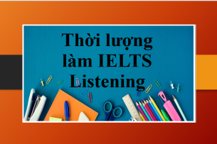 Cấu trúc đề thi IELTS Listening và bí kíp phân bổ thời gian làm Listening IELTS hiệu quả (2025)