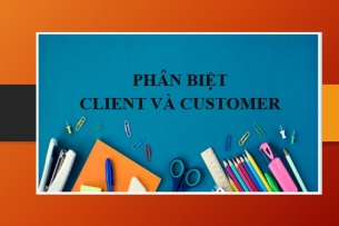 Phân biệt CLIENT và CUSTOMER | CLIENT và CUSTOMER là gì? - Cách dùng và bài tập vận dụng (2025)