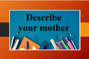 Describe your mother | Bài mẫu IELTS Speaking Part 1, 2, 3 (2025)